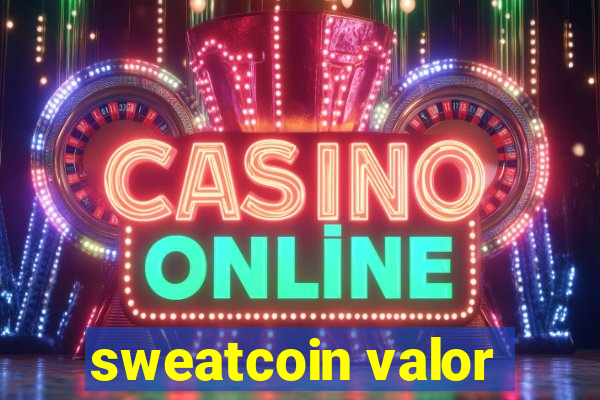 sweatcoin valor